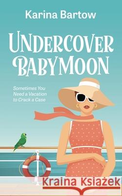 Undercover Babymoon Karina Bartow 9781509257614