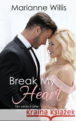 Break My Heart Marianne Willis 9781509257812