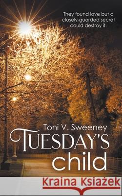 Tuesday's Child Toni V. Sweeney 9781509258086 Wild Rose Press