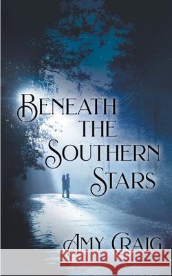 Beneath the Southern Stars Amy Craig 9781509262601 Wild Rose Press