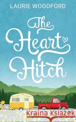 The Heart Hitch Laurie Woodford 9781509263493