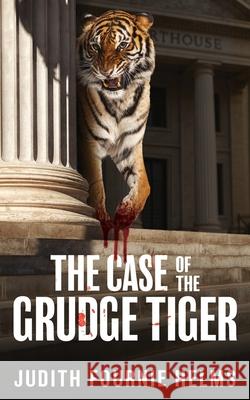 The Case of the Grudge Tiger Judith Fournie Helms 9781509264377 Wild Rose Press
