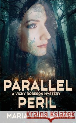 Parallel Peril Maria Lynn Barrs 9781509265060