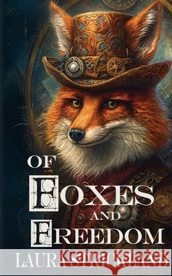 Of Foxes and Freedom Laura Strickland 9781509266579 Wild Rose Press