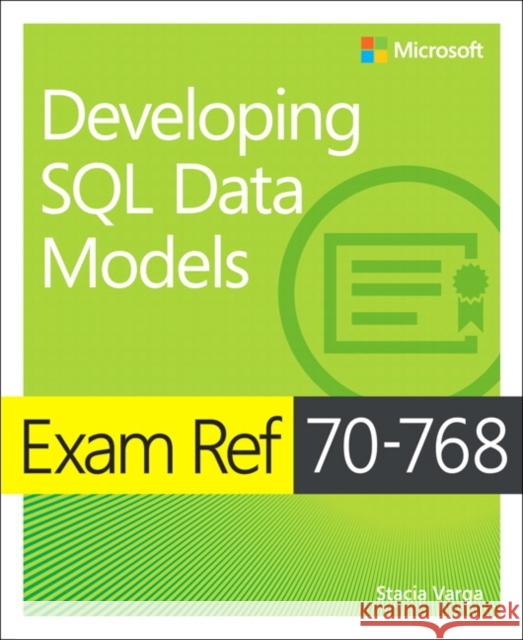 Exam Ref 70-768 Developing SQL Data Models Stacia Varga 9781509305155 Microsoft Press,U.S.