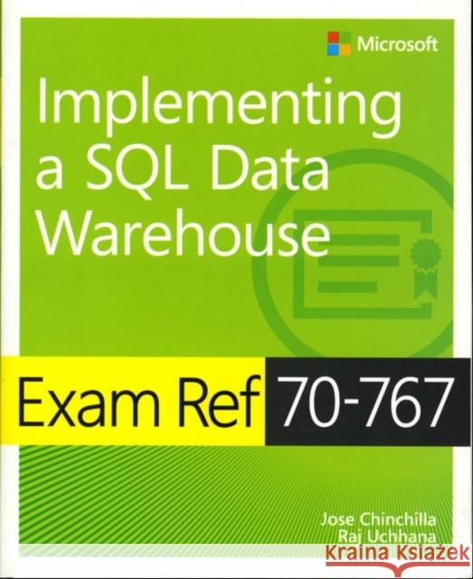 Exam Ref 70-767 Implementing a SQL Data Warehouse Jose Chinchilla 9781509306473 Microsoft Press