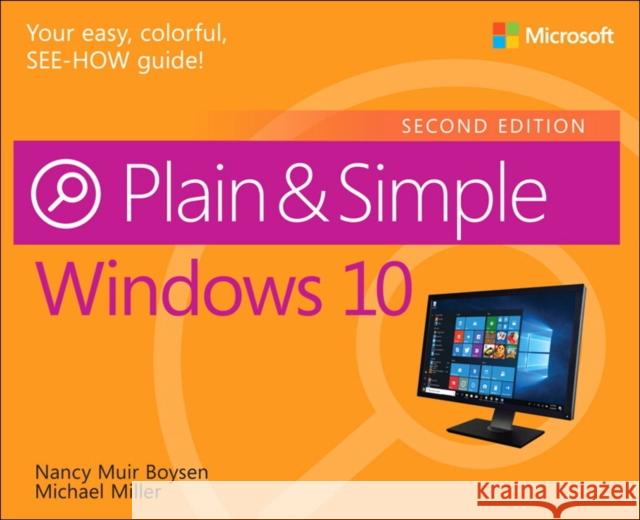 Windows 10 Plain & Simple Nancy Mui Michael Miller 9781509306732 Microsoft Press,U.S.