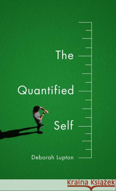 The Quantified Self Lupton, Deborah 9781509500604 John Wiley & Sons