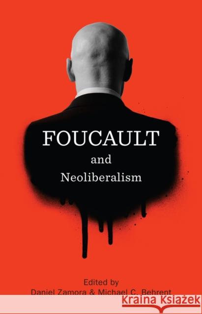 Foucault and Neoliberalism Zamora, Daniel 9781509501779