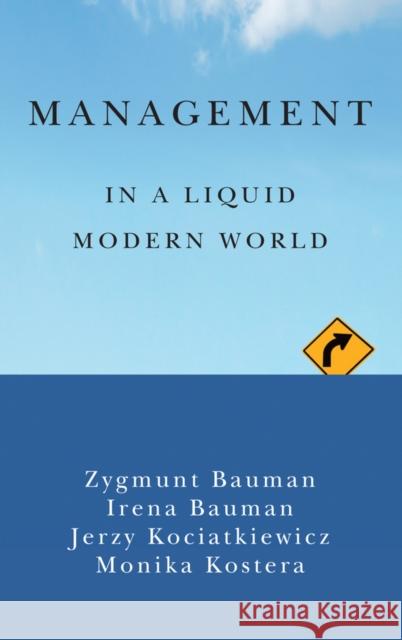 Management in a Liquid Modern World Bauman, Zygmunt; Bauman, Irena; Kociatkiewicz, Jerzy 9781509502219