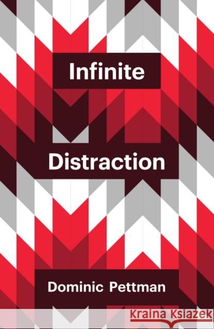 Infinite Distraction Pettman, Dominic 9781509502264 John Wiley & Sons