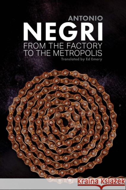 From the Factory to the Metropolis: Essays, Volume 2 Negri, Antonio 9781509503469