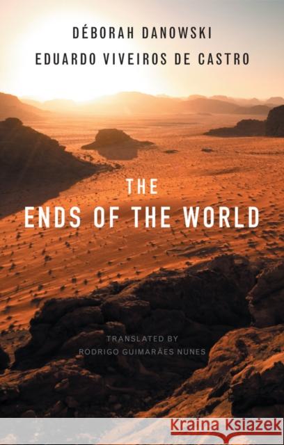 The Ends of the World Deborah Danowski 9781509503971