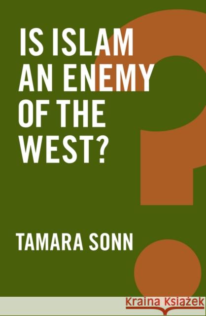 Is Islam an Enemy of the West? Tamara Sonn 9781509504411