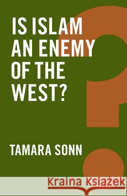 Is Islam an Enemy of the West? Tamara Sonn 9781509504428 Polity Press