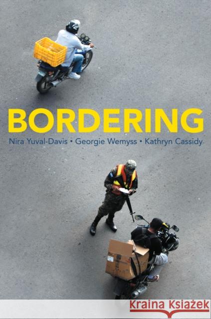 Bordering Nira Yuval-Davis Georgie Wemyss Kathryn Cassidy 9781509504954 Polity Press