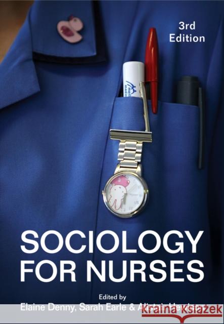 Sociology for Nurses Denny, Elaine; Earle, Sarah; Hewison, Alistair 9781509505401