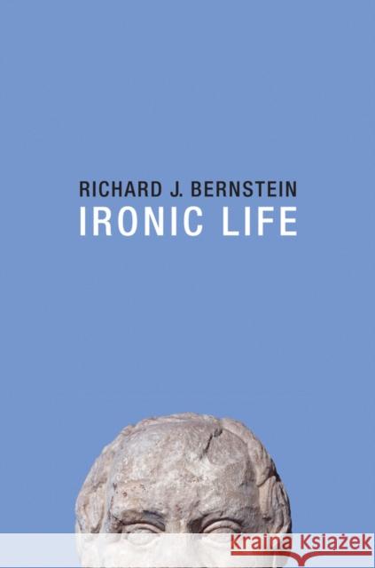 Ironic Life Richard J. Bernstein   9781509505722 Polity Press