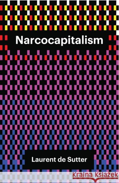 Narcocapitalism: Life in the Age of Anaesthesia Norman, Barnaby 9781509506842