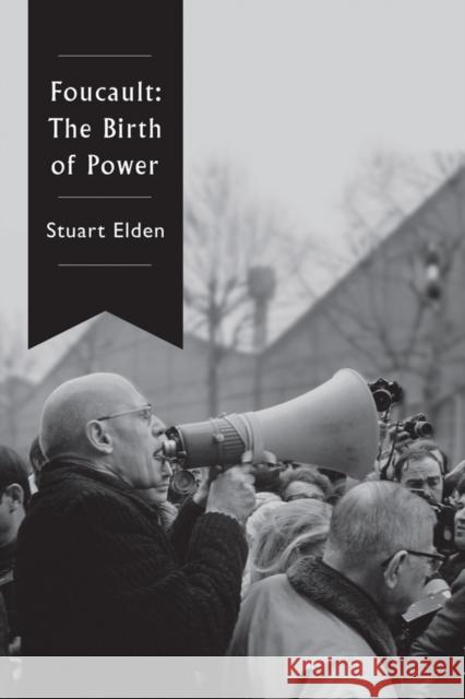 Foucault: The Birth of Power Elden, Stuart 9781509507252 John Wiley & Sons