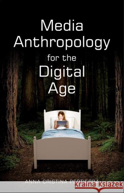 Media Anthropology for the Digital Age Pertierra, Anna Cristina 9781509508433