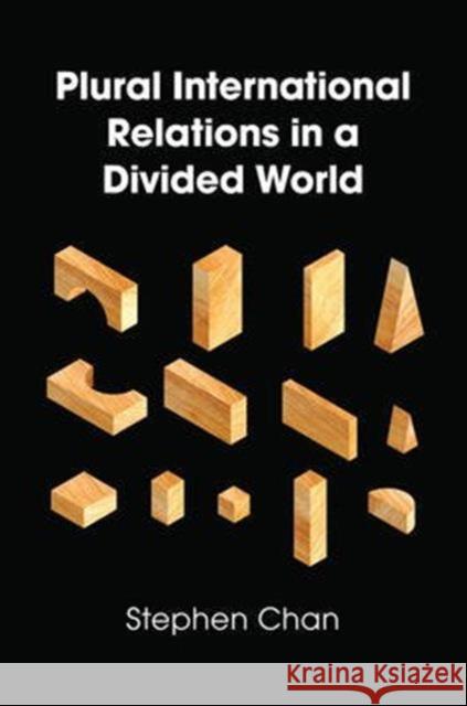 Plural International Relations in a Divided World Chan, Stephen 9781509508679