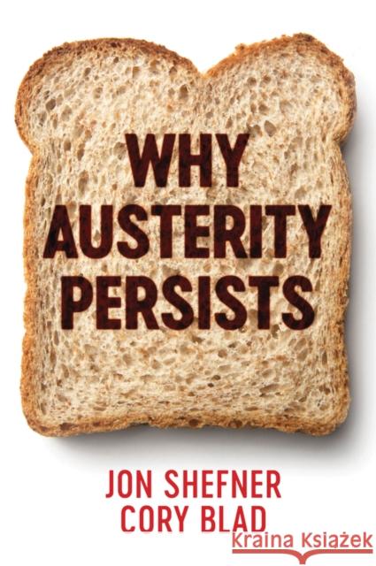 Why Austerity Persists Jon Shefner Cory Blad 9781509509867