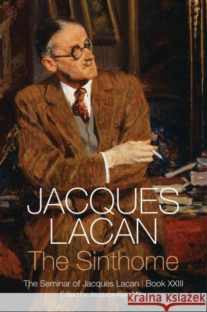 Sinthome: The Seminar of Jacques Lacan, Book XXIII Lacan, Jacques 9781509510009 Polity Press