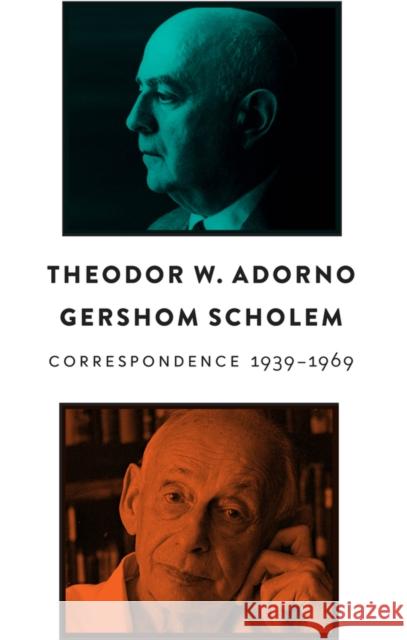 Correspondence, 1939 - 1969 Adorno, Theodor W. 9781509510450