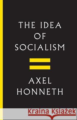 The Idea of Socialism: Towards a Renewal Honneth, Axel 9781509512126 Polity Press