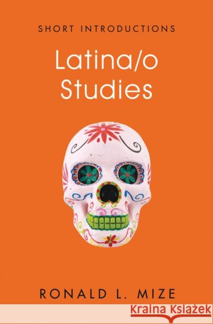 Latina/O Studies Mize, Ronald L. 9781509512560 Polity Press