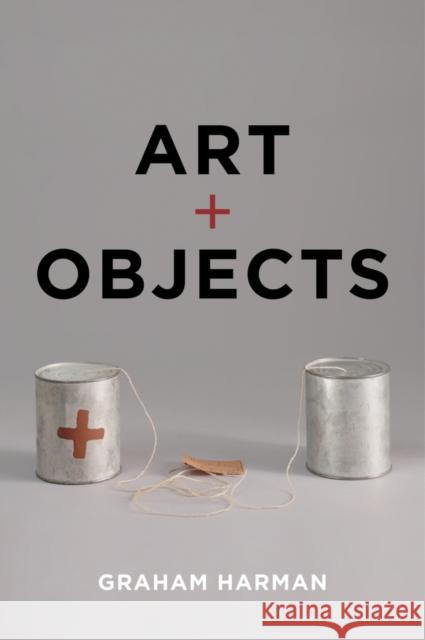 Art and Objects Graham Harman 9781509512676 Polity Press