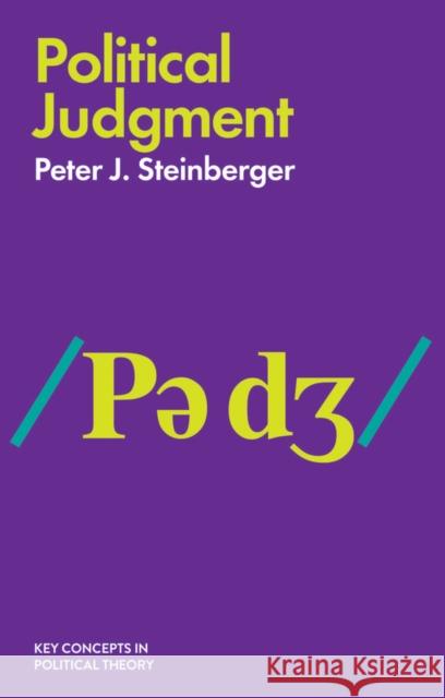 Political Judgment: An Introduction Steinberger, Peter J. 9781509513109 Polity Press