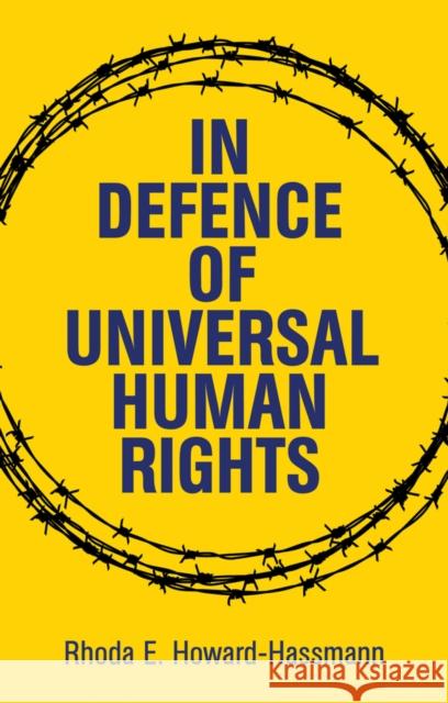 In Defense of Universal Human Rights Rhoda E. Howard-Hassmann 9781509513543 Polity Press