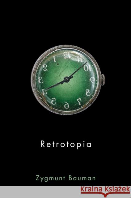 Retrotopia Bauman, Zygmunt 9781509515325 John Wiley & Sons