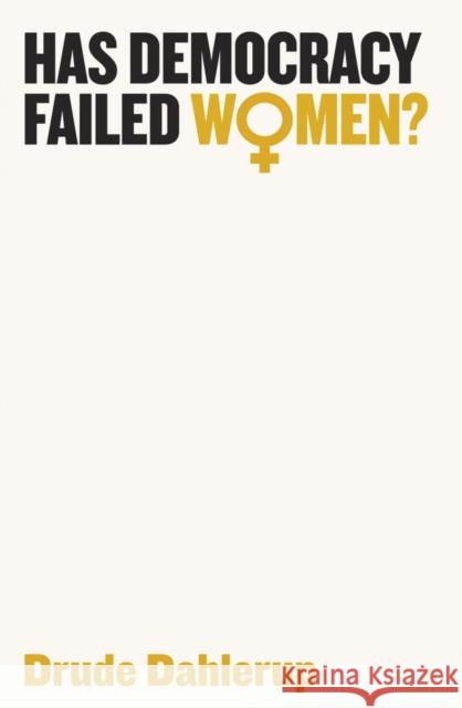 Has Democracy Failed Women? Dahlerup, Drude 9781509516360