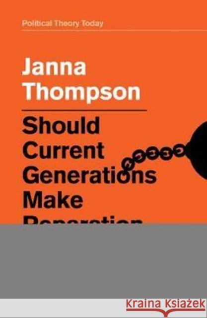 Should Current Generations Make Reparation for Slavery? Janna Thompson 9781509516414 Polity Press