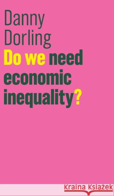 Do We Need Economic Inequality? Dorling, Danny 9781509516544