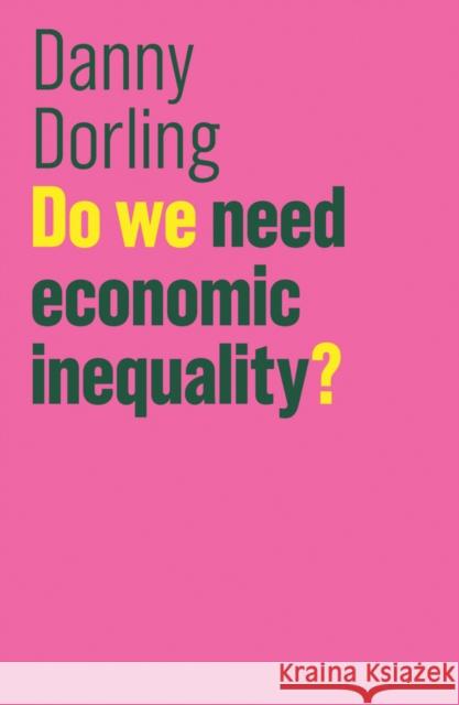 Do We Need Economic Inequality? Dorling, Danny 9781509516551