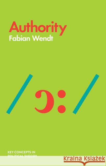 Authority Fabian Wendt 9781509516971 Polity Press