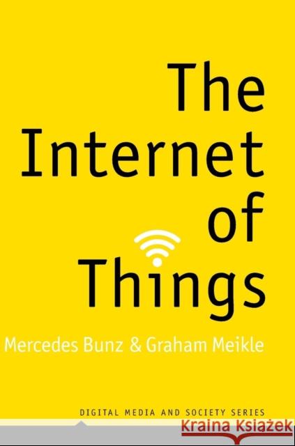 The Internet of Things Meikle, Graham; Bunz, Mercedes 9781509517459