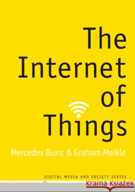 The Internet of Things Meikle, Graham; Bunz, Mercedes 9781509517466