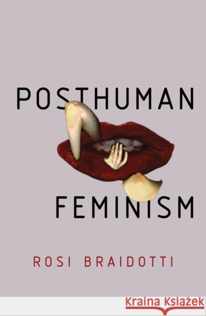 Posthuman Feminism Rosi Braidotti   9781509518074 Polity Press