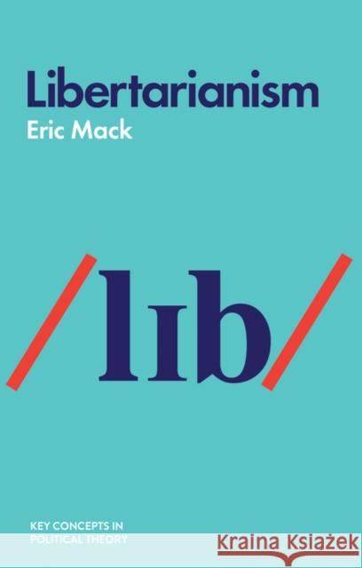 Libertarianism Eric Mack 9781509519293 Polity Press