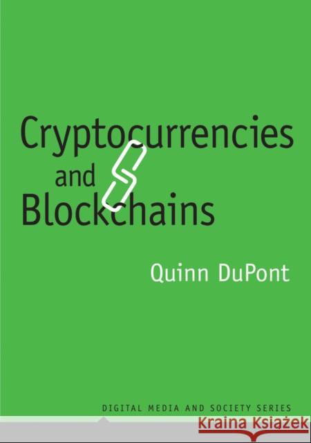 Cryptocurrencies and Blockchains Quinn DuPont 9781509520237 Polity Press