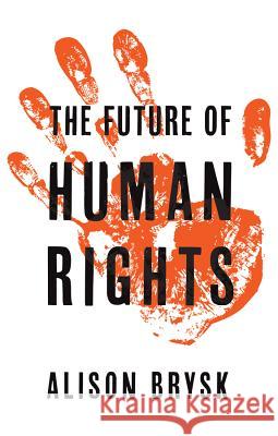 The Future of Human Rights Alison Brysk 9781509520572