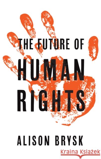 The Future of Human Rights Alison Brysk 9781509520589