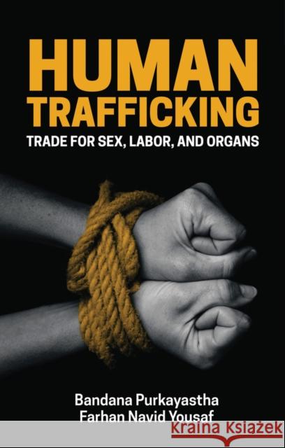 Human Trafficking: Trade for Sex, Labor, and Organs Purkayastha, Bandana 9781509521302