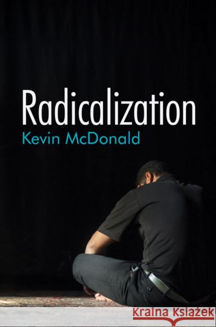 Radicalization Kevin McDonald 9781509522606