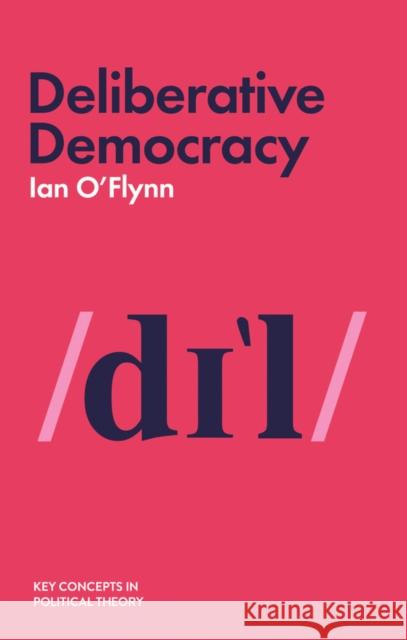 Deliberative Democracy Ian O'Flynn 9781509523450 Polity Press